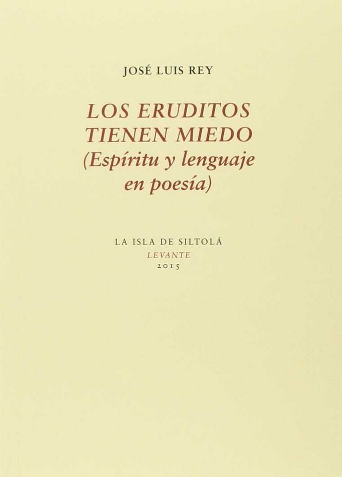 Los eruditos tienen miedo (Espíritu y lenguaje en poesía), de Rey Cano | portada del libro