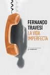 La vida imperfecta, de Travesí Sanz, Fernando | portada del libro