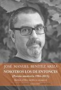 Nosotros los de entonces (Poesía amatoria 1984-2015), de Benítez Ariza | portada del libro