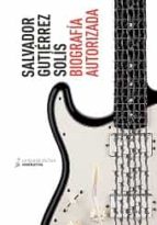 Biografía autorizada, de Salvador Gutiérrez Solís | portada del libro