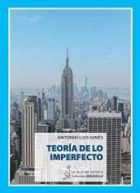 Teoría de lo imperfecto, de Ginés Muñoz, Antonio Luis | portada del libro