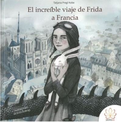EL INCREÍBLE VIAJE DE FRIDA A FRANCIA, de PREGL KOBE, TATJANA | portada del libro