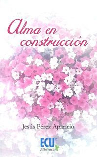 Alma en construcción, de Pérez Aparicio, Jesús | portada del libro