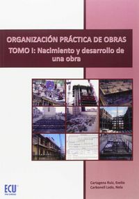 Organización práctica de obras. Tomo I: Nacimiento y desarrollo de una obra, de Cartagena Ruiz | portada del libro