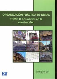Organización práctica de obras. Tomo II: Los oficios en la construcción, de Cartagena Ruiz | portada del libro
