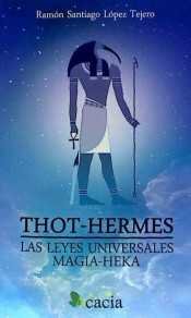 Thot-Hermes. Las leyes universales. Magia-Heka, de López Tejero, Ramón Santiago | portada del libro