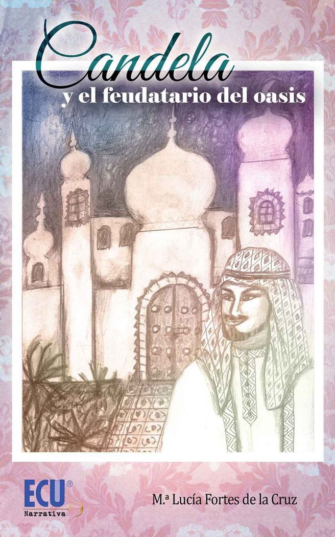 Candela y el Feudatario del Oasis, de Fortes de la Cruz, Mª Lucía | portada del libro