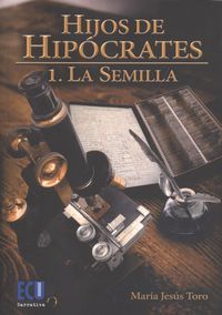 Hijos de Hipócrates I. La semilla, de Toro Jiménez, María Jesús | portada del libro
