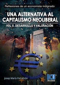 Una alternativa al capitalismo neoliberal. Desarrollo y valoración. Volumen II, de Parramón Homs, Josep María | portada del l