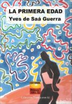 La primera edad, de YVES DE SAA GUERRA | portada del libro