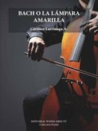Bach o la lámpara amarilla, de CARMEN LARRINAGA | portada del libro