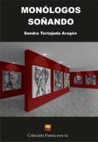 Monólogos Soñando, de SANDRA TORTAJADA ARAGON | portada del libro
