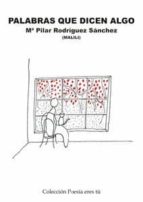 Palabras que dicen algo, de Mª PILAR RODRIGUEZ SANCHEZ | portada del libro