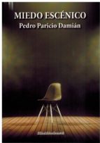 MIEDO ESCÉNICO, de PEDRO PARICIO DAMIAN | portada del libro