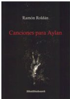 CANCIONES PARA AYLAN, de RAMON ROLDAN | portada del libro