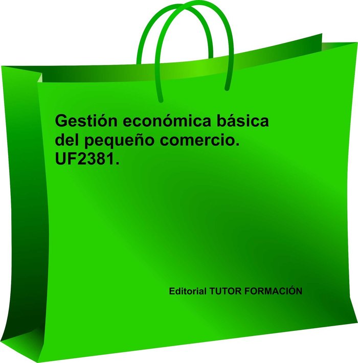 GESTION ECONOMICA BASICA DEL PEQUEÑO COMERCIO. UF2381., de ARENAL LAZA, CARMEN | portada del libro