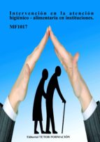 INTERVENCION EN LA ATENCION HIGIENICO-ALIMENTARIA EN INSTITU, de MIGUEL ANGEL LADRON JIMENEZ | portada del libro