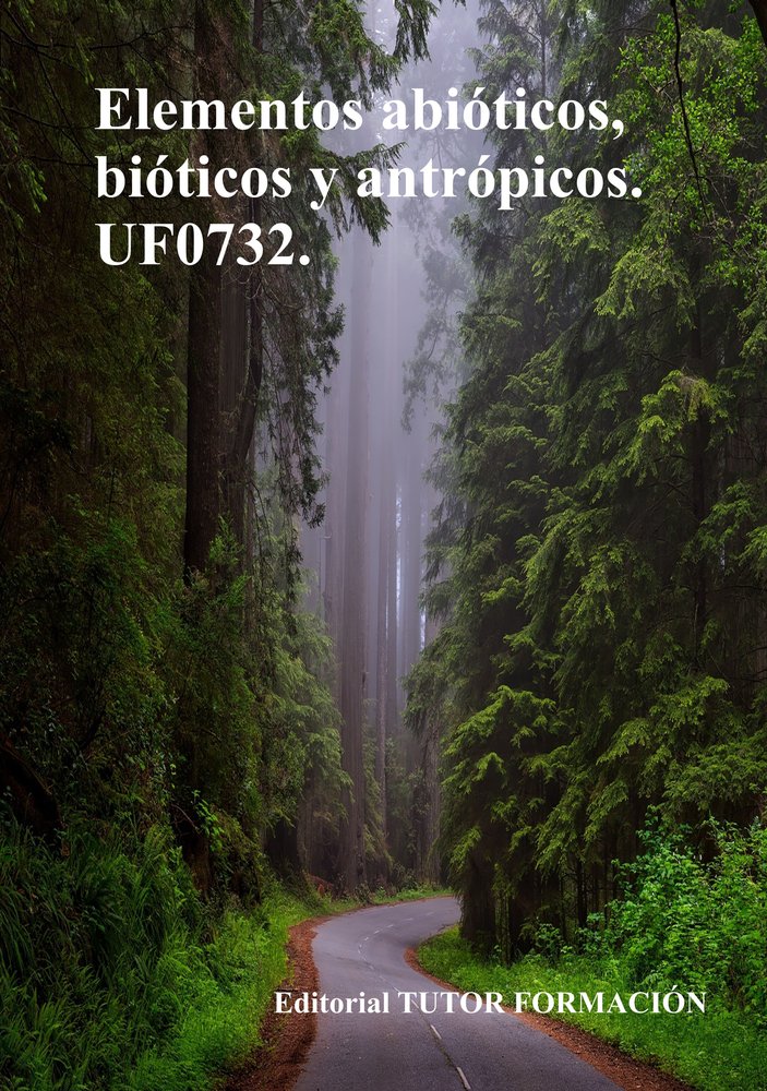 ELEMENTOS ABIOTICOS, BIOTICOS Y ANTROPICOS. UF0732., de GONZALEZ MOLINA, PILAR | portada del libro