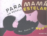 Para Mamá, un regalo estelar, de García Gil, Sari | portada del libro