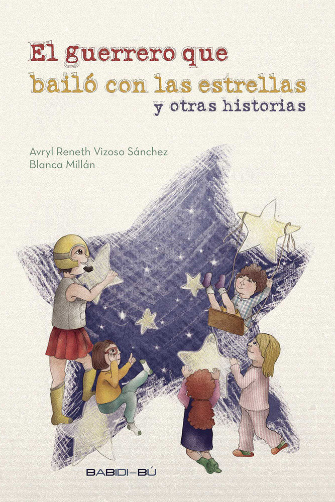 El guerrero que bailó con las estrellas y otras historias, de Reneth-Vizoso Sánchez, Avryl | portada del libro