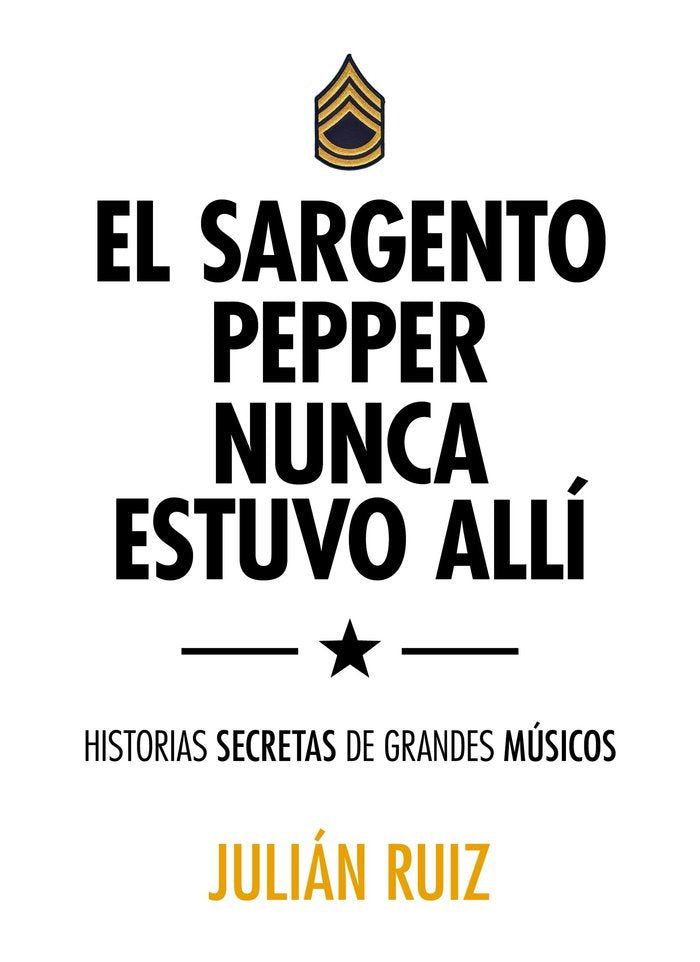 El sargento Pepper nunca estuvo allí, de Ruiz, Julián | portada del libro