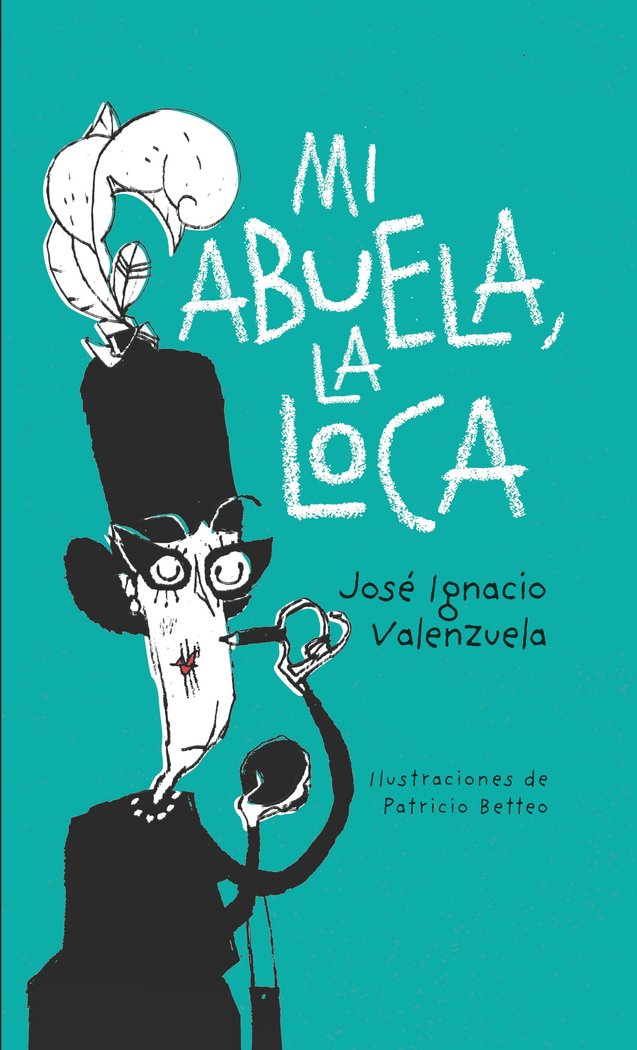 MI ABUELA LA LOCA, de VALENZUELA, JOSE IGNACIO | portada del libro
