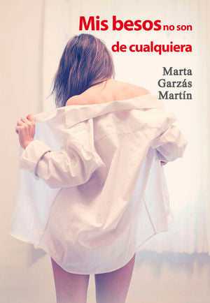 MIS BESOS NO SON DE QUALQUIERA, de MARTA GARZáS MARTíN | portada del libro
