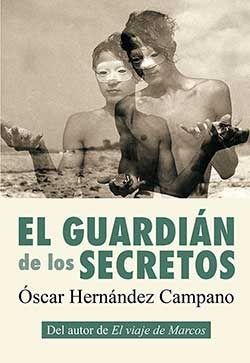EL GUARDIáN DE LOS SECRETOS, de OSCAR HERNáNDEZ CAMPANO | portada del libro