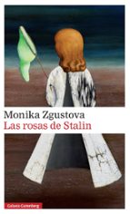 ROSAS DE STALIN, LAS, de Monika Zgustova | portada del libro