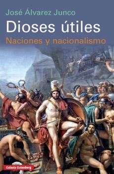 DIOSES ÚTILES  **, de Álvarez Junco | portada del libro