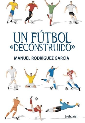 Un fútbol "deconstruido", de Rodríguez García, Manuel | portada del libro