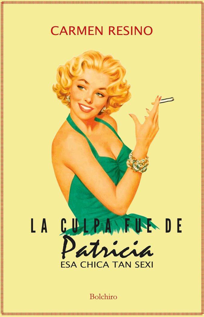 La culpa fue de Patricia, esa chica tan sexi, de Resino,Carmen | portada del libro