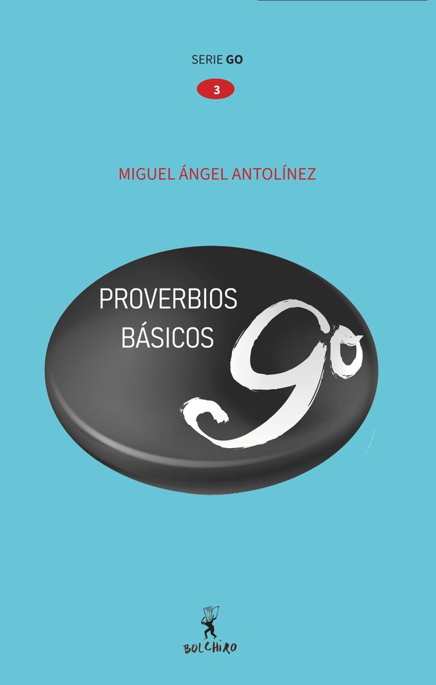 Proverbios de Go básicos, de Antolínez Antolín, Miguel Ángel | portada del libro