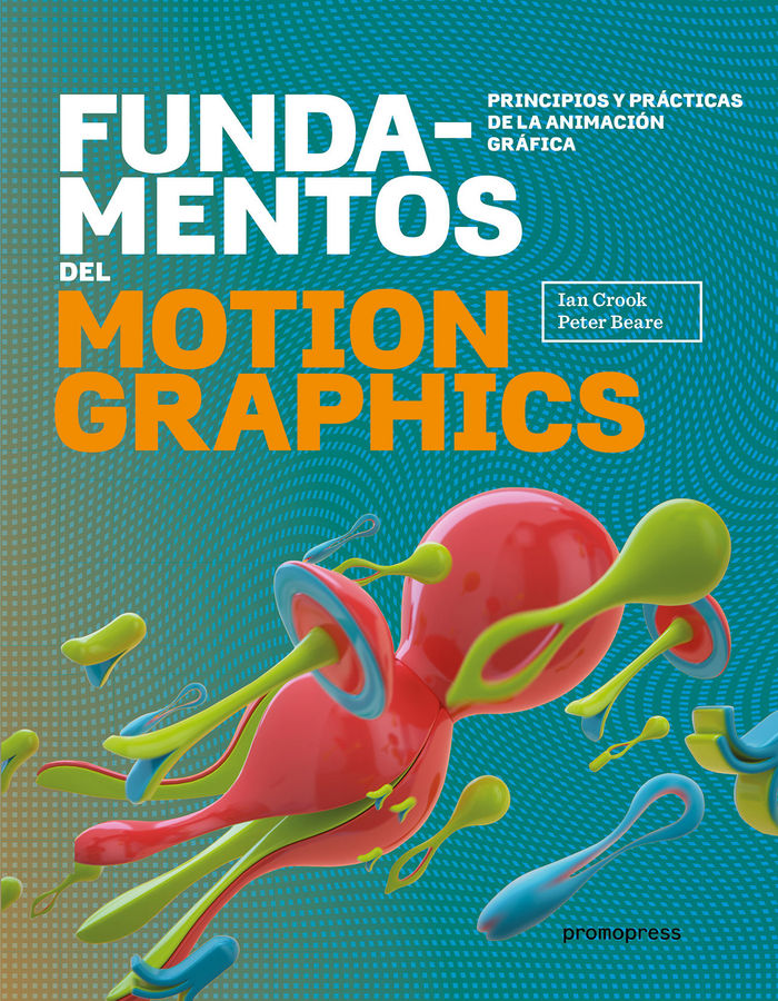 FUNDAMENTOS DEL MOTION GRAPHICS, de CROOK, IAN | portada del libro