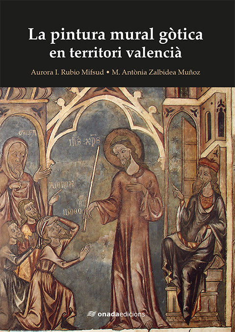 La pintura mural gòtica en territori valencià, de Rubio Mifsud, Aurora | portada del libro