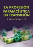 La profesión farmacéutica en transición, de RAPHAEL NAGEL | portada del libro