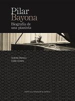 Pilar Bayona. Biografía de una pianista, de Bayona de la Llana, Antonio | portada del libro