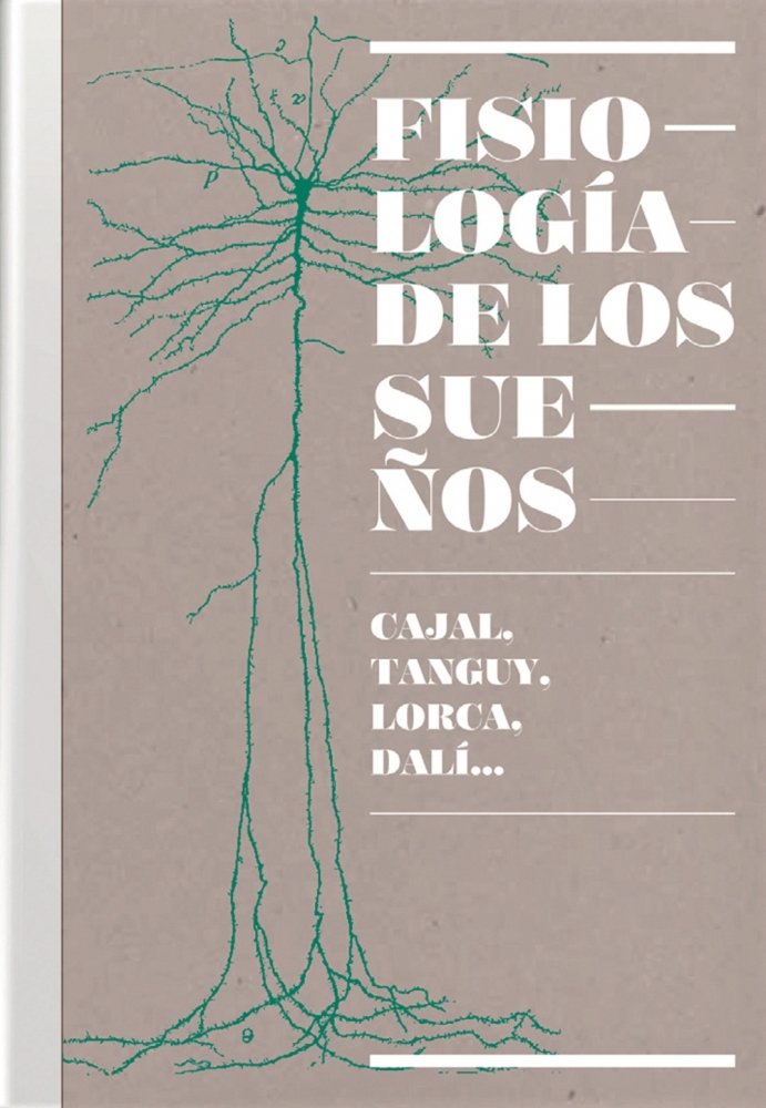 Fisiología de los Sueños. Cajal, Tanguy, Lorca, Dalí..., de Varios autores | portada del libro