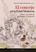 El concejo en la Edad Moderna, de JARQUE MART¡NEZ, ENCARNA | portada del libro