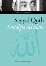 Sayyid Qutb. Nostalgia del Islam, de García Gascón, Eugenio | portada del libro