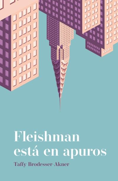 Fleishman está en apuros, de BRODESSER-AKNER, TAFFY | portada del libro