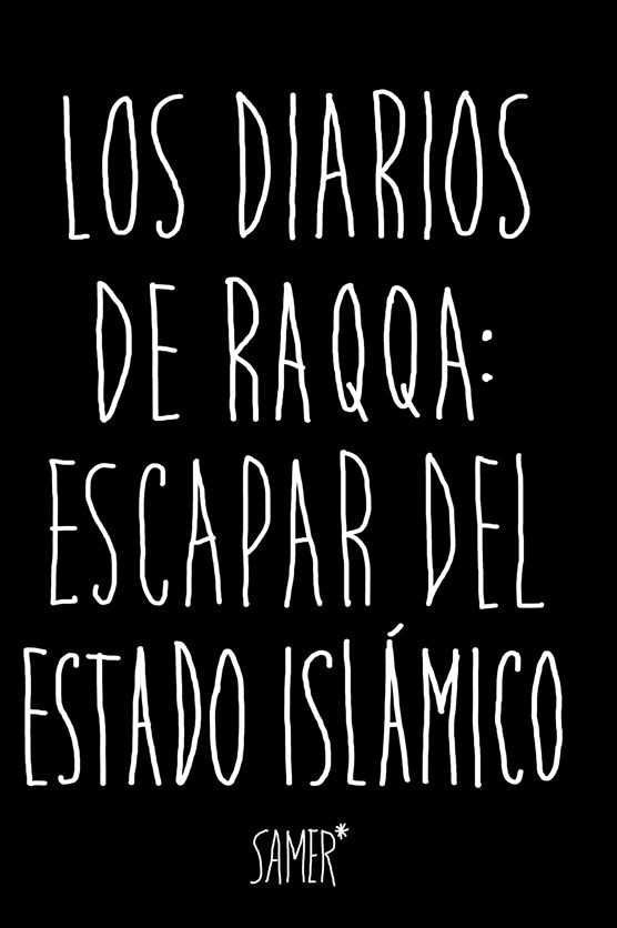 Los diarios de Raqqa: Escapar del Estado Islçmico, de Samer | portada del libro