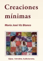 CREACIONES MINIMAS, de MARIA JOSE VIZ BLANCO | portada del libro