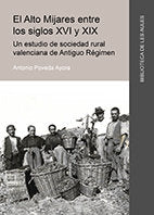 El Alto Mijares entre los siglos XVI y XIX. Un estudio de sociedad rural valenciana de Antiguo Régim, de Poveda Ayora, Antoni