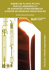 Diseño de planta piloto para el desarrollo de soportes vitrocerámicos a partir de residuos industria, de Barrachina Albert, E