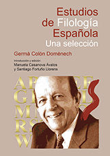 ESTUDIOS DE FILOLOGíA ESPAñOLA: UNA SELECCIóN., de COLóN DOMèNECH, GERMà | portada del libro
