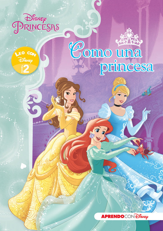 Princesas Disney. Como una princesa (Leo con Disney - Nivel 2), de Disney, | portada del libro