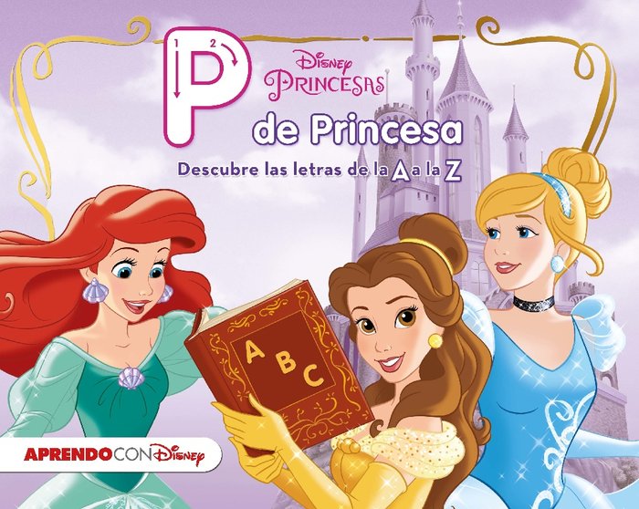 Princesas Disney. P de Princesa (Descubre las letras de la A a la Z con Disney), de Disney, | portada del libro