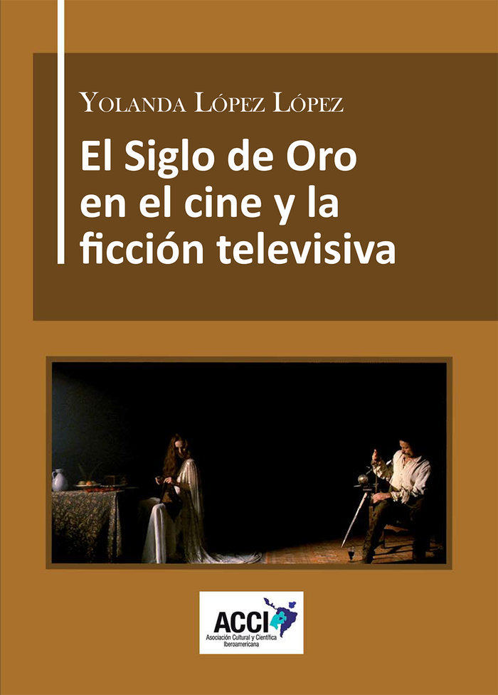 El Siglo de Oro en el cine y la ficción televisiva, de López López, Yolanda | portada del libro
