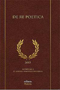 De Re Poética. Homenaje a D. Manuel Martínez Arnaldos, de POZUELO YVANCOS, JOSE MARIA | portada del libro